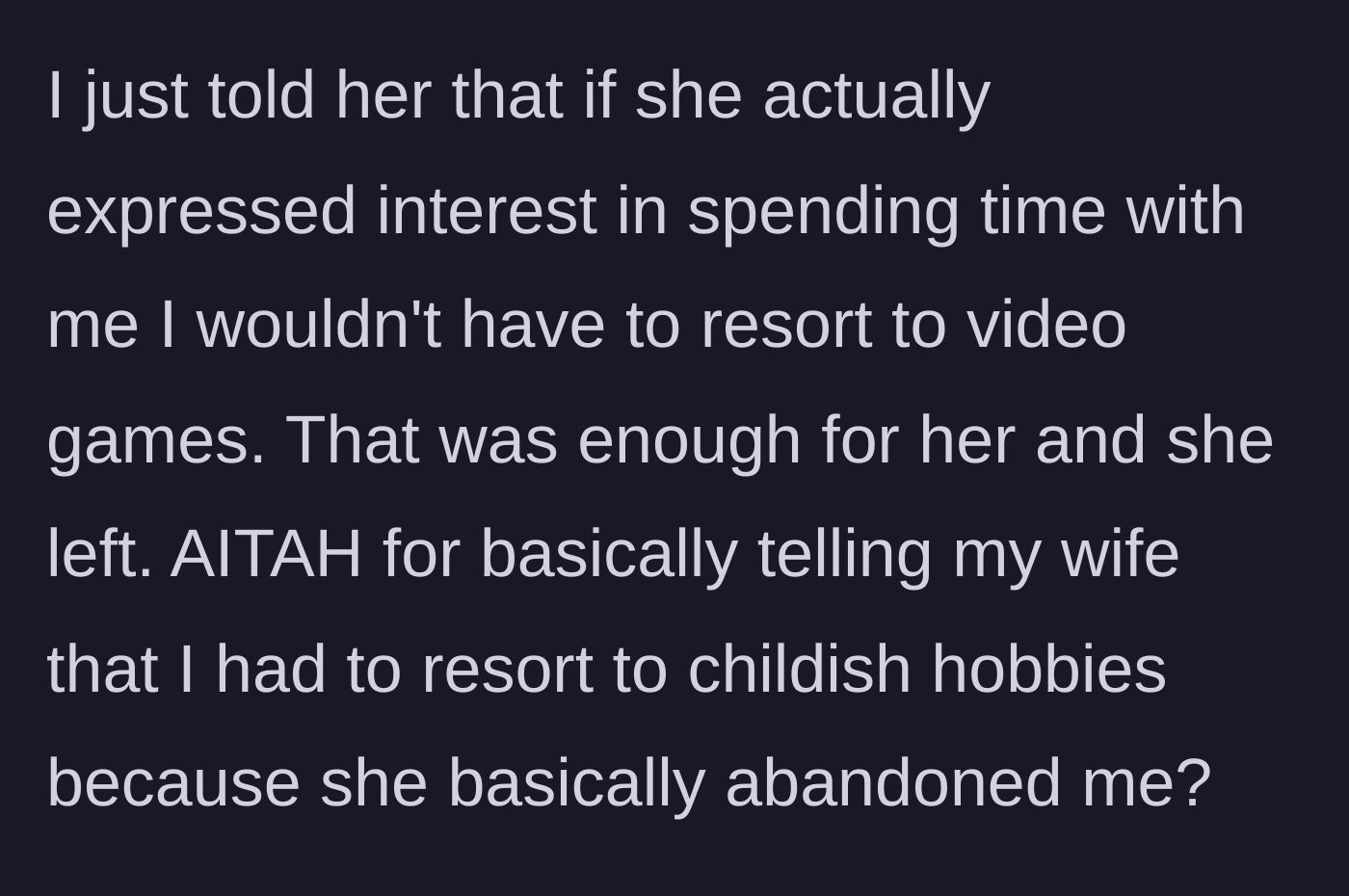 Story part 4 - The husband snaps back, telling his wife that he wouldn't resort to video games if she actually wanted to spend time with him, causing her to walk out.