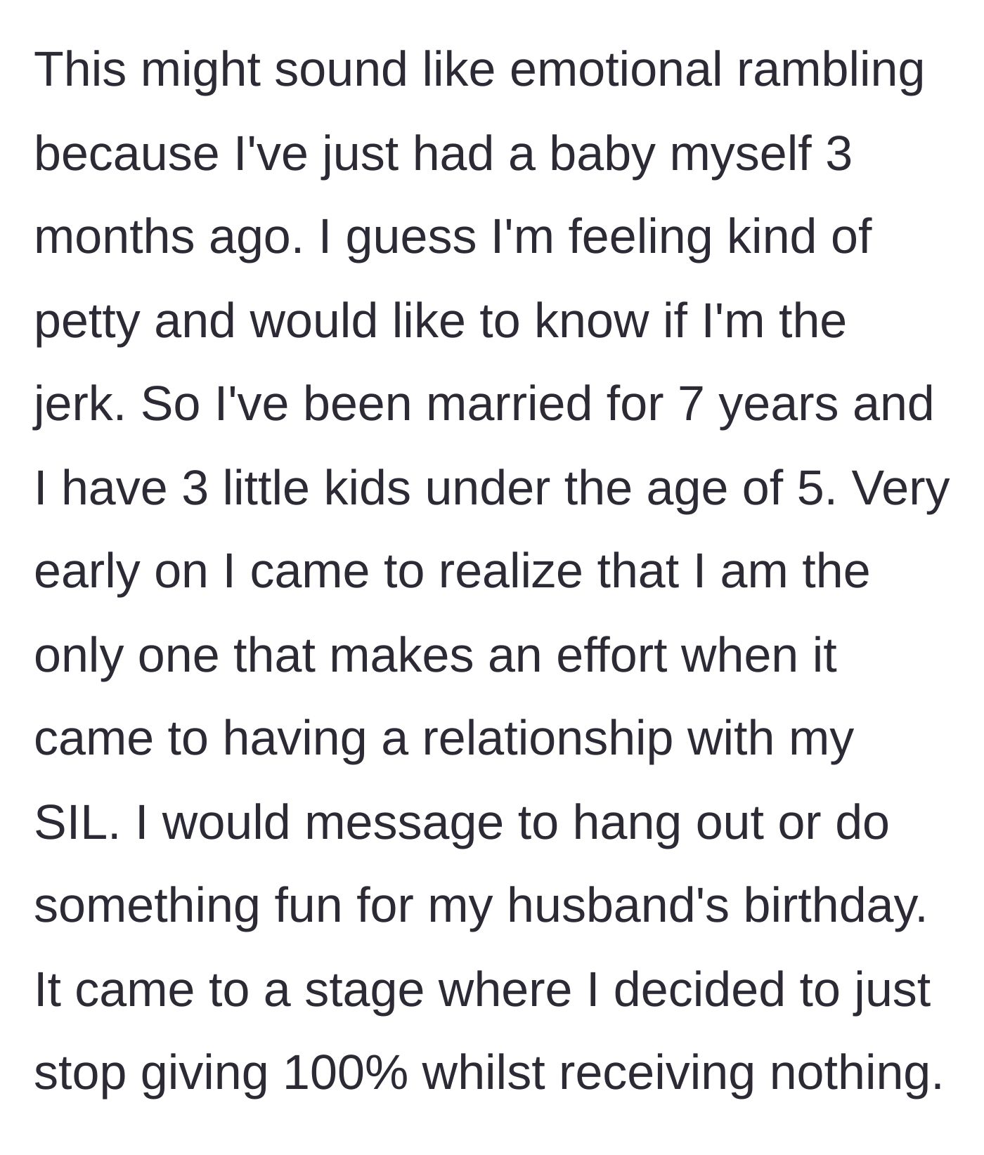 Story part 1 - A three-month-postpartum mother of three explains how she spent seven years of marriage making a one-sided effort to bond with her sister-in-law.
