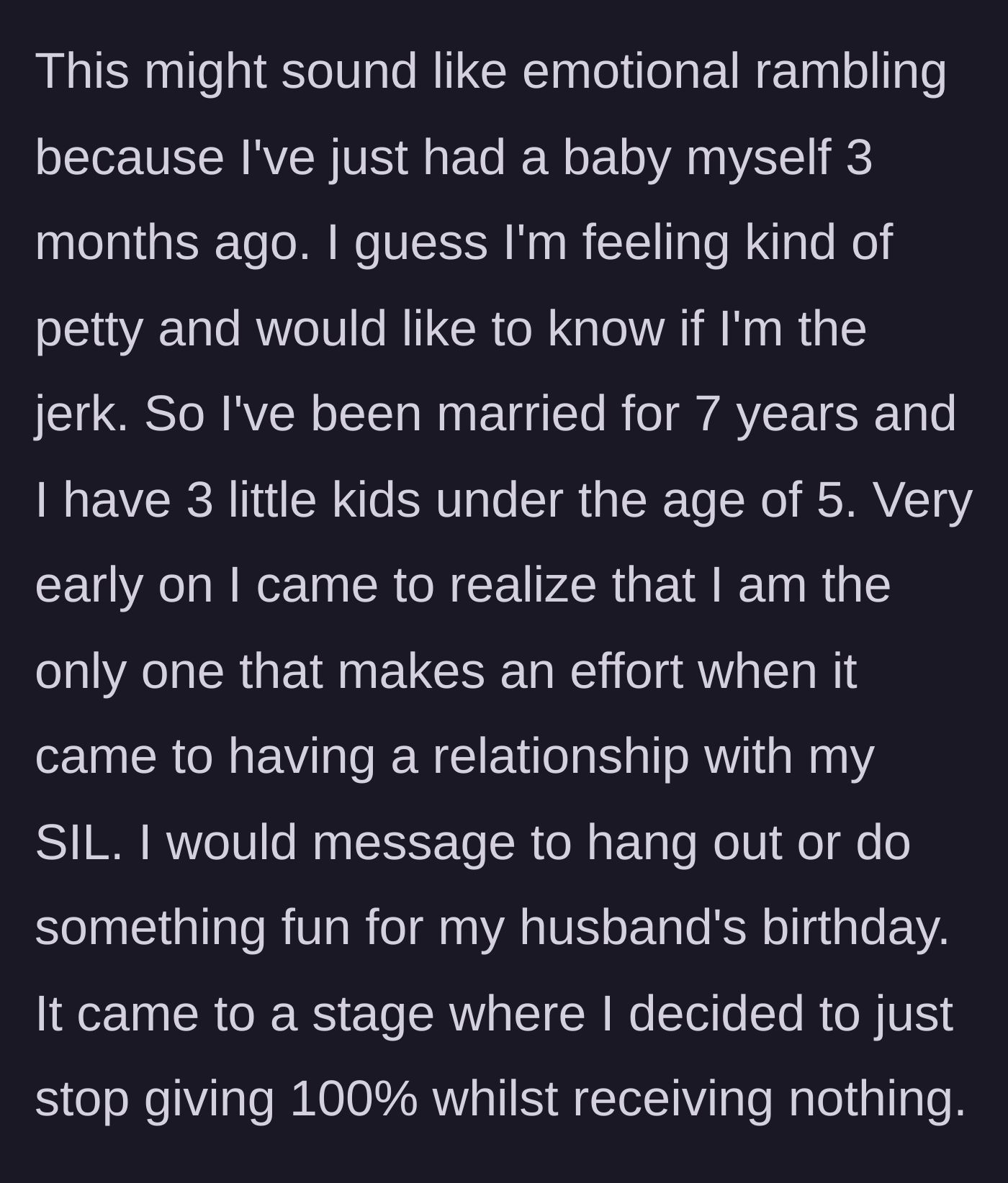 Story part 1 - A three-month-postpartum mother of three explains how she spent seven years of marriage making a one-sided effort to bond with her sister-in-law.
