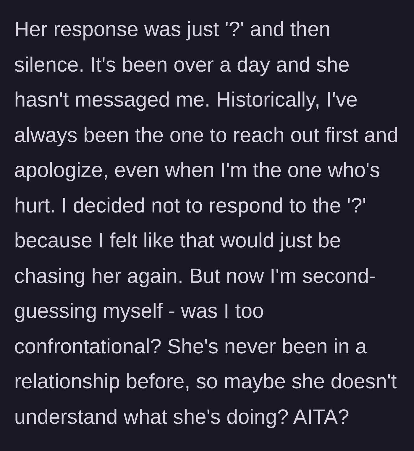 Story part 4 - The boyfriend sending a text saying he is done chasing her, and her replying with just a question mark before going silent.