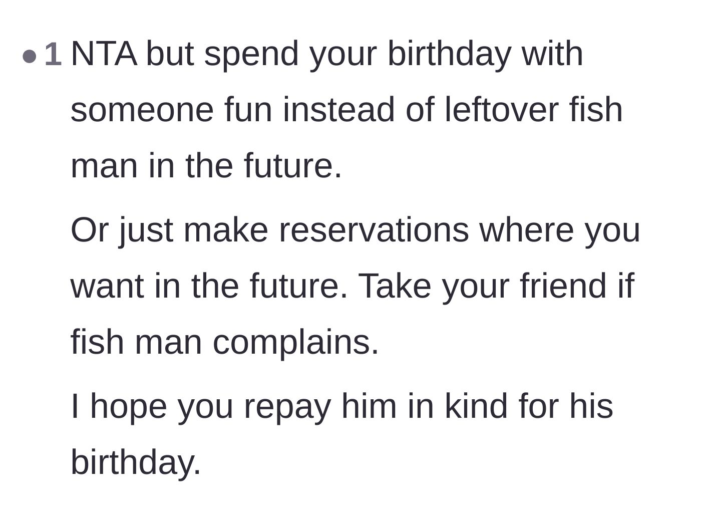 Comment thread 6 - Advice to ditch 'leftover fish man' entirely and make fabulous dinner reservations without him.