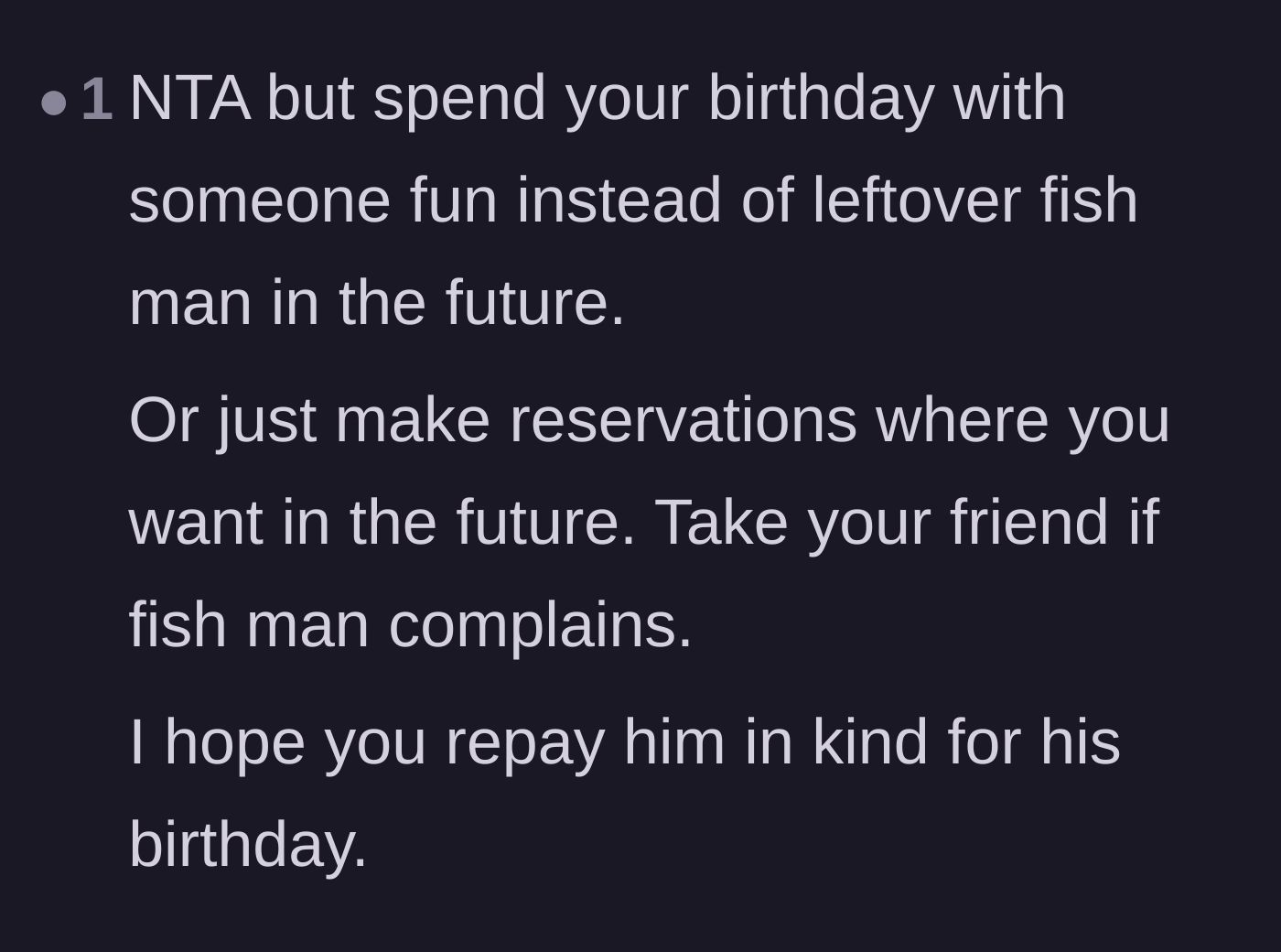 Comment thread 6 - Advice to ditch 'leftover fish man' entirely and make fabulous dinner reservations without him.
