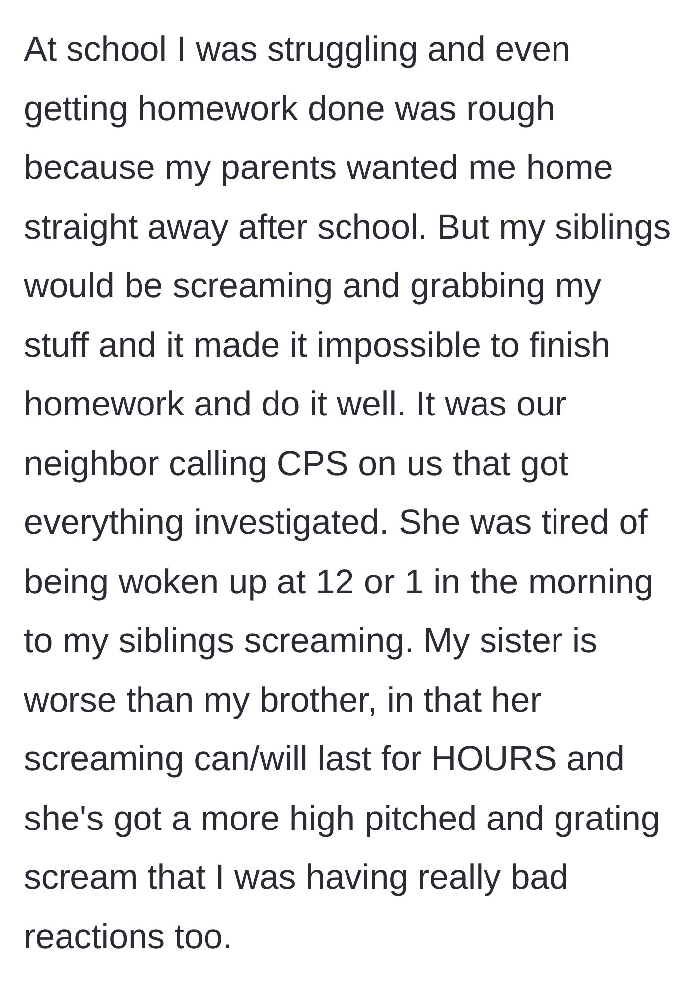Story part 2 - The teen details how the screaming disrupted his education and homework, eventually prompting an exhausted neighbor to call CPS.