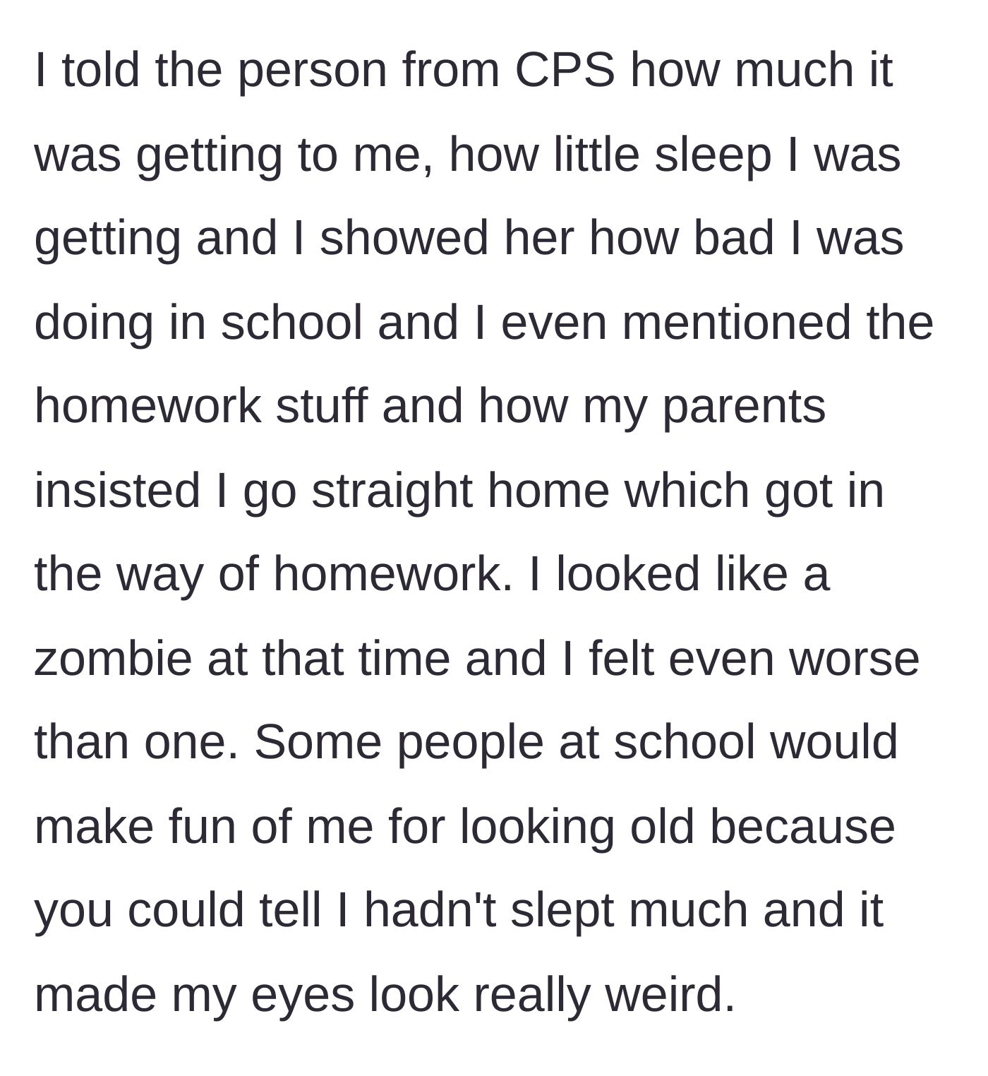 Story part 4 - The teenager recounts finally telling the truth to a CPS worker about his severe sleep deprivation and the bullying he faced for looking exhausted.