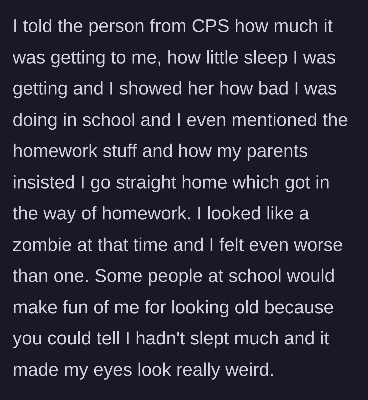 Story part 4 - The teenager recounts finally telling the truth to a CPS worker about his severe sleep deprivation and the bullying he faced for looking exhausted.