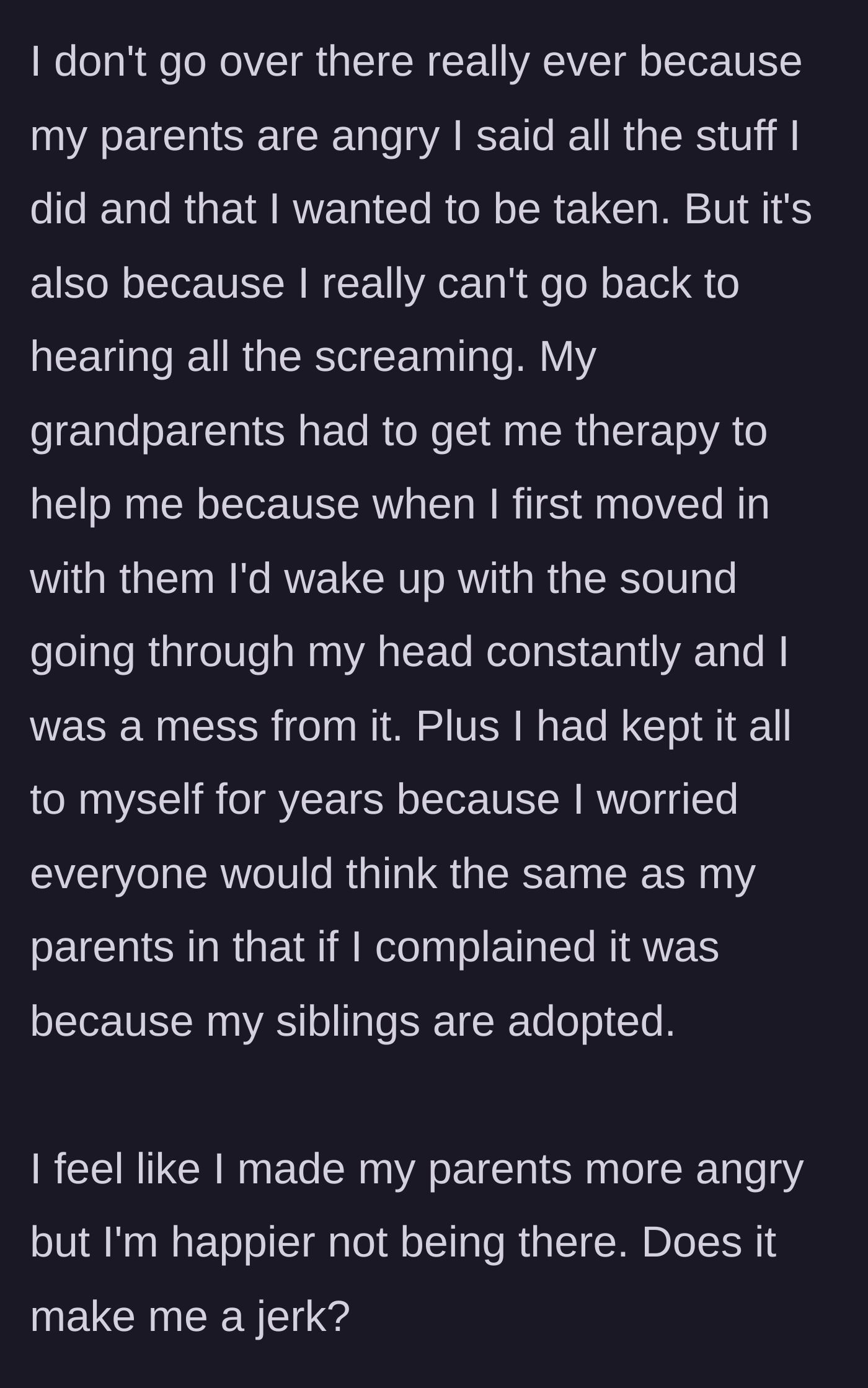Story part 6 - He admits he refuses to visit his parents and is now in therapy to overcome the phantom screaming he still hears, though he feels guilty.
