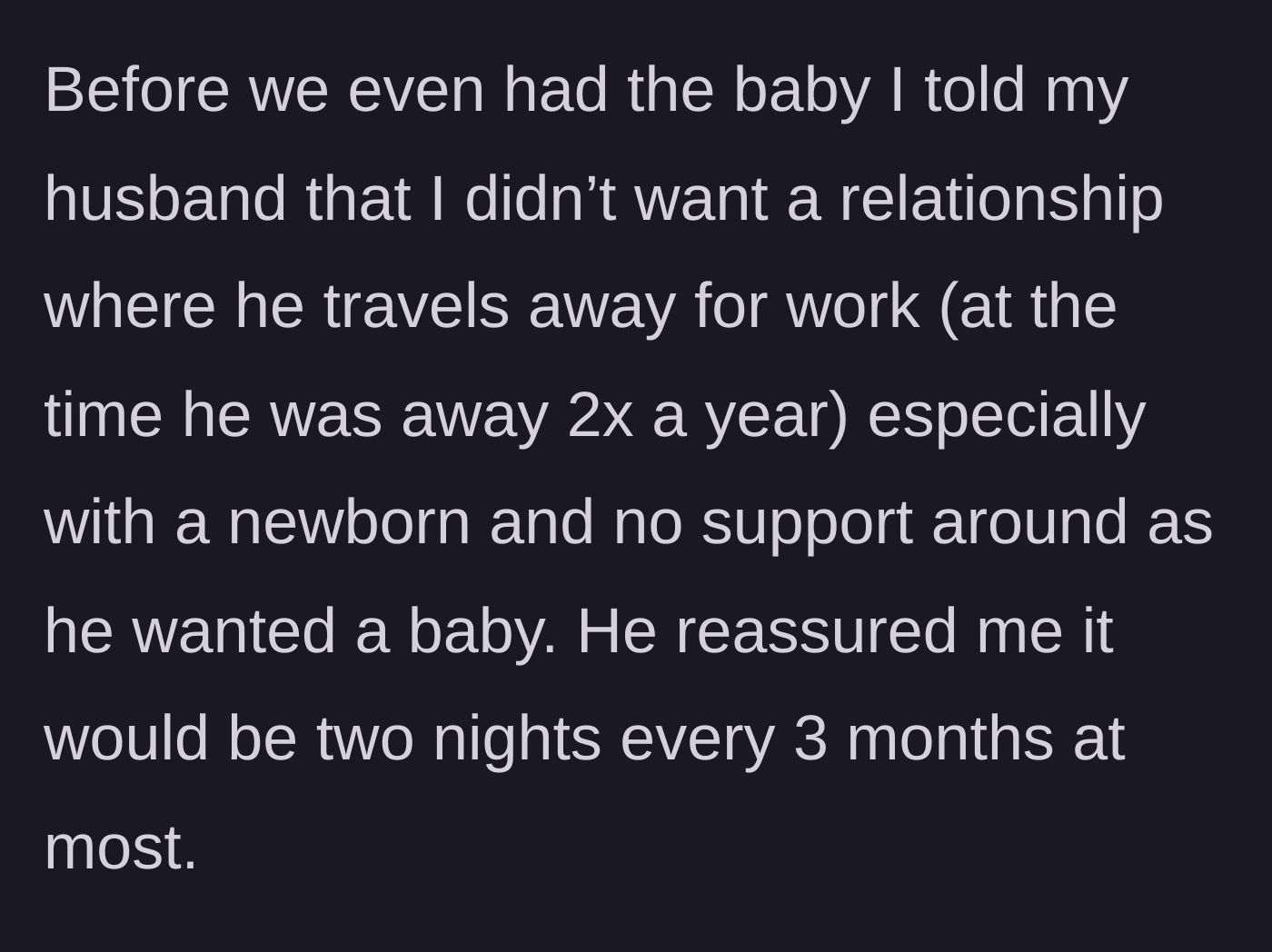 Story part 2 - The mother recalling an explicit agreement made before pregnancy where the husband promised to limit his work travel to two nights every three months.