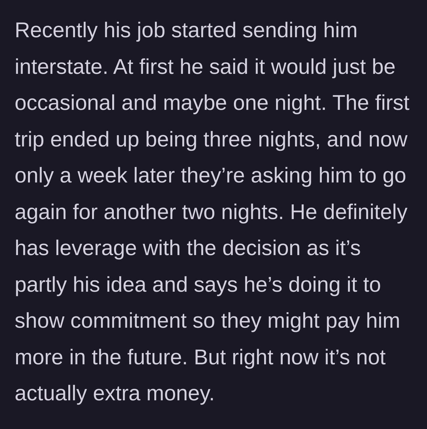 Story part 3 - The husband escalating his travel time from occasional single nights to a three-night trip, and then volunteering for more just to show commitment to his job without extra pay.
