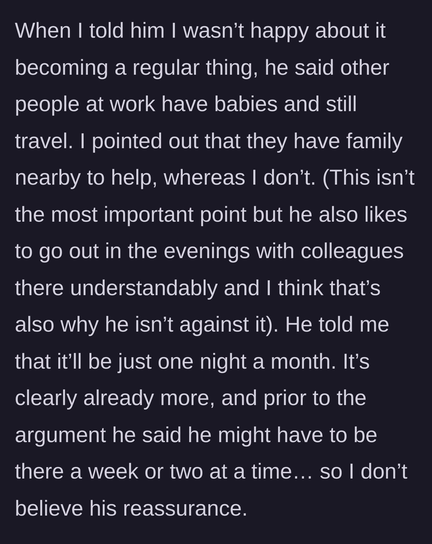Story part 4 - The wife confronting her husband about the broken promise, and him justifying the trips by comparing them to coworkers who have local family support, while hiding his desire to go out drinking with colleagues.