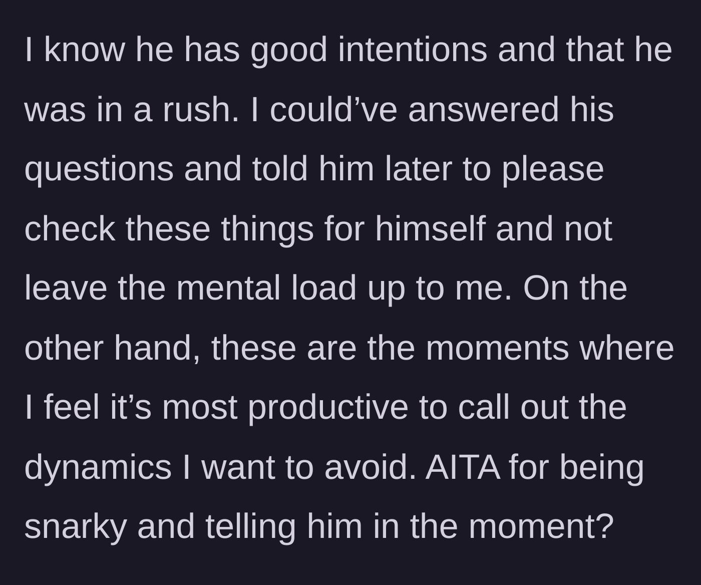 Story part 5 - Girlfriend wondering if she was too harsh and should have waited to explain the mental load issue later.