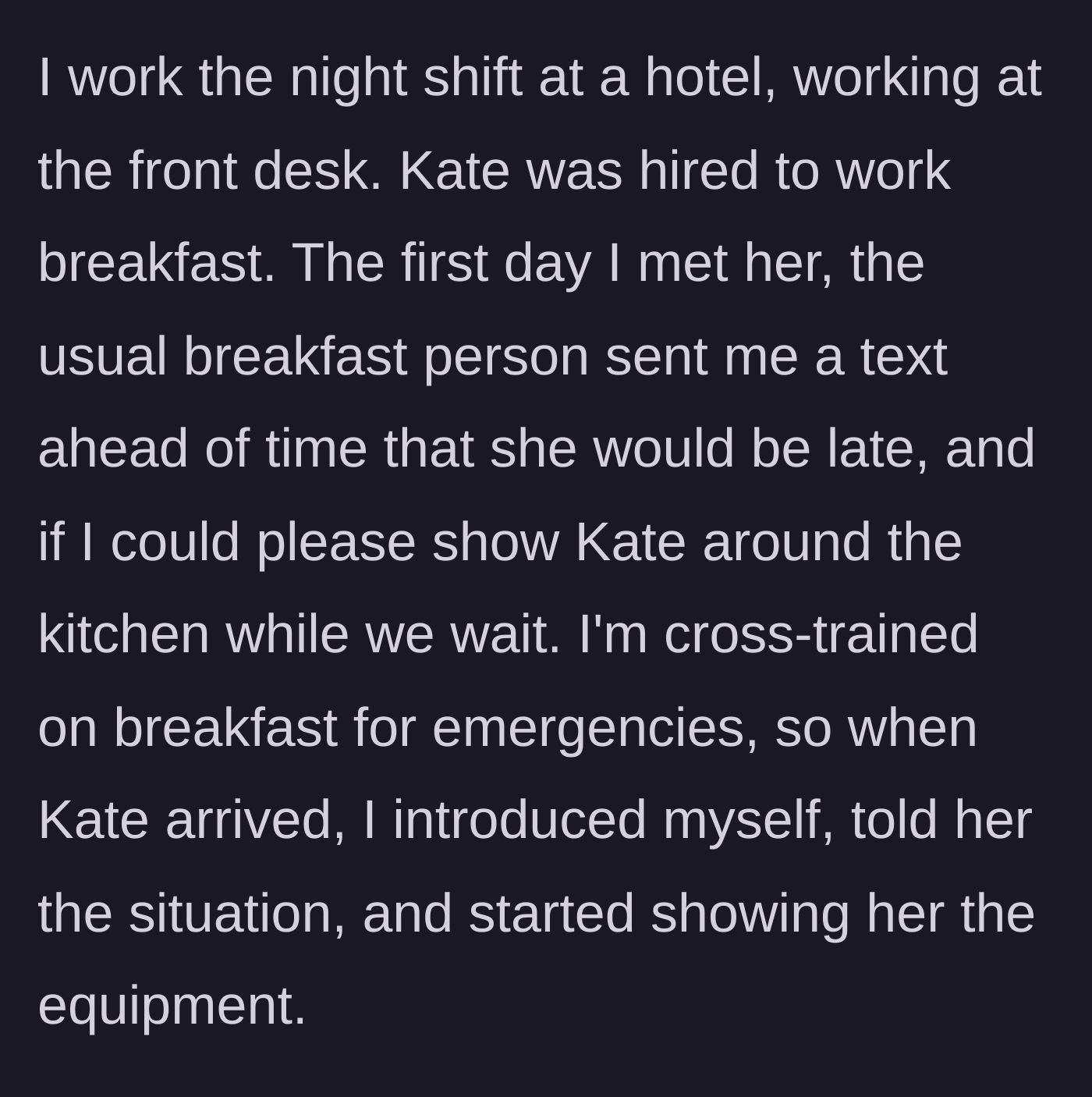 Story part 2 - Main character covers for a late coworker by politely showing Kate the hotel kitchen equipment.