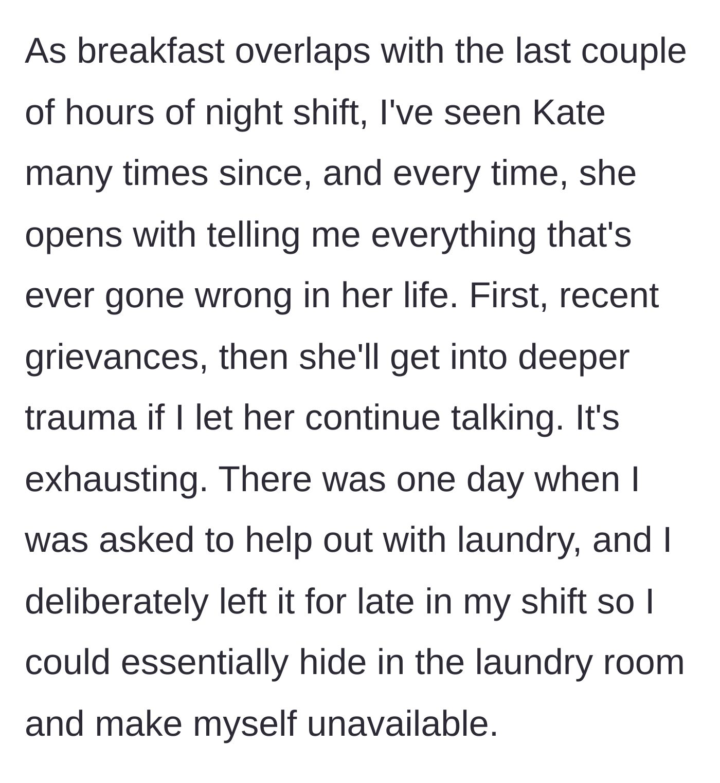 Story part 4 - Kate consistently trauma dumps during shift overlaps, causing the main character to strategically hide in the laundry room.