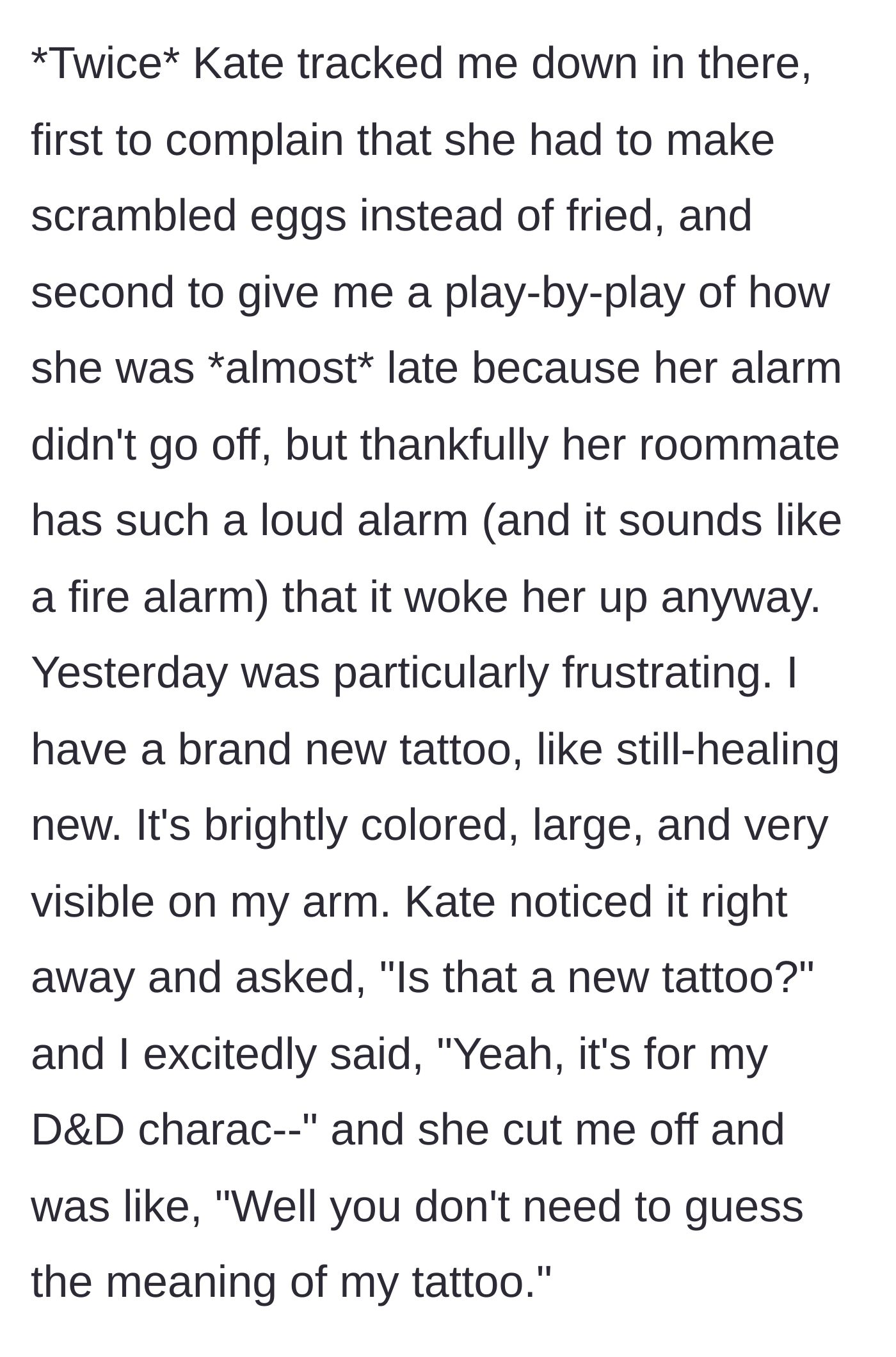 Story part 5 - Kate tracks the main character down in hiding to complain about cooking eggs and her roommate's loud alarm clock.