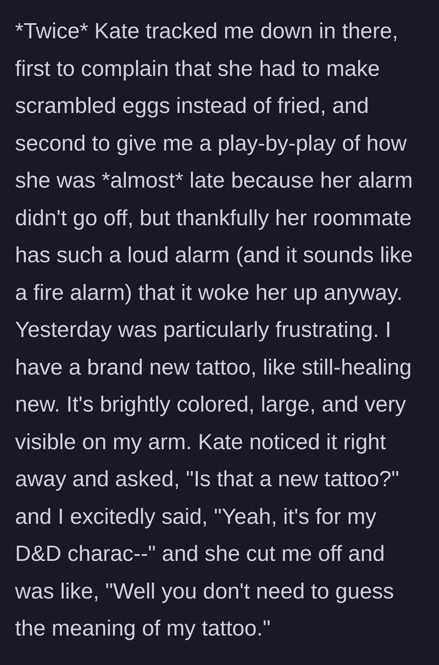 Story part 5 - Kate tracks the main character down in hiding to complain about cooking eggs and her roommate's loud alarm clock.