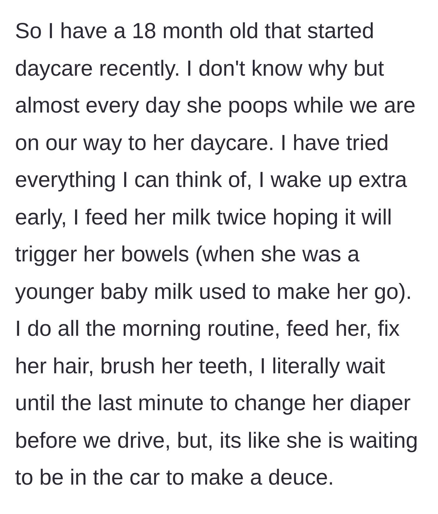 Story part 1 - A mom explaining how her 18-month-old magically soils her diaper in the car every single day despite a very specific morning routine.