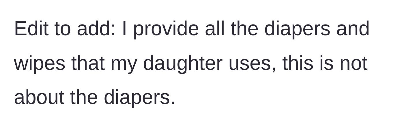 Story part 4 - An edit clarifying that the mom provides all the diapers and wipes for her daughter, insisting the issue isn't about supplies.