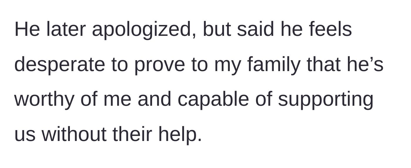 Story part 10 - The husband's tearful apology and confession of his desperate need to prove his worth to her family.