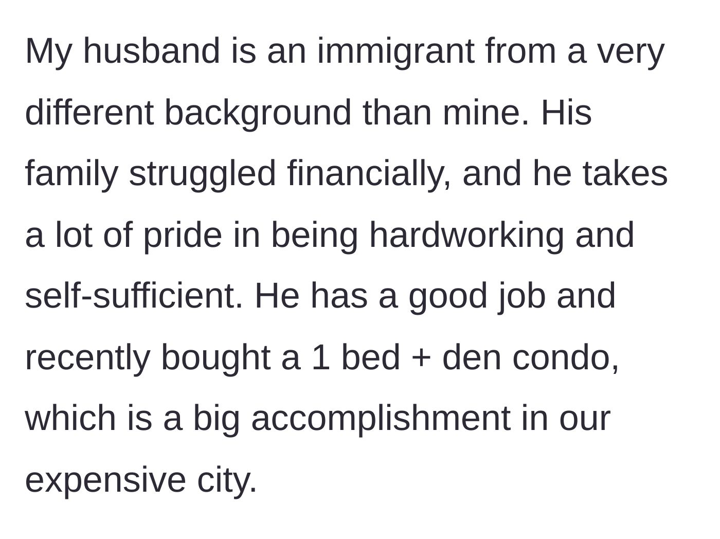 Story part 2 - The husband's financially struggling immigrant background and his accomplishment of buying a small condo.