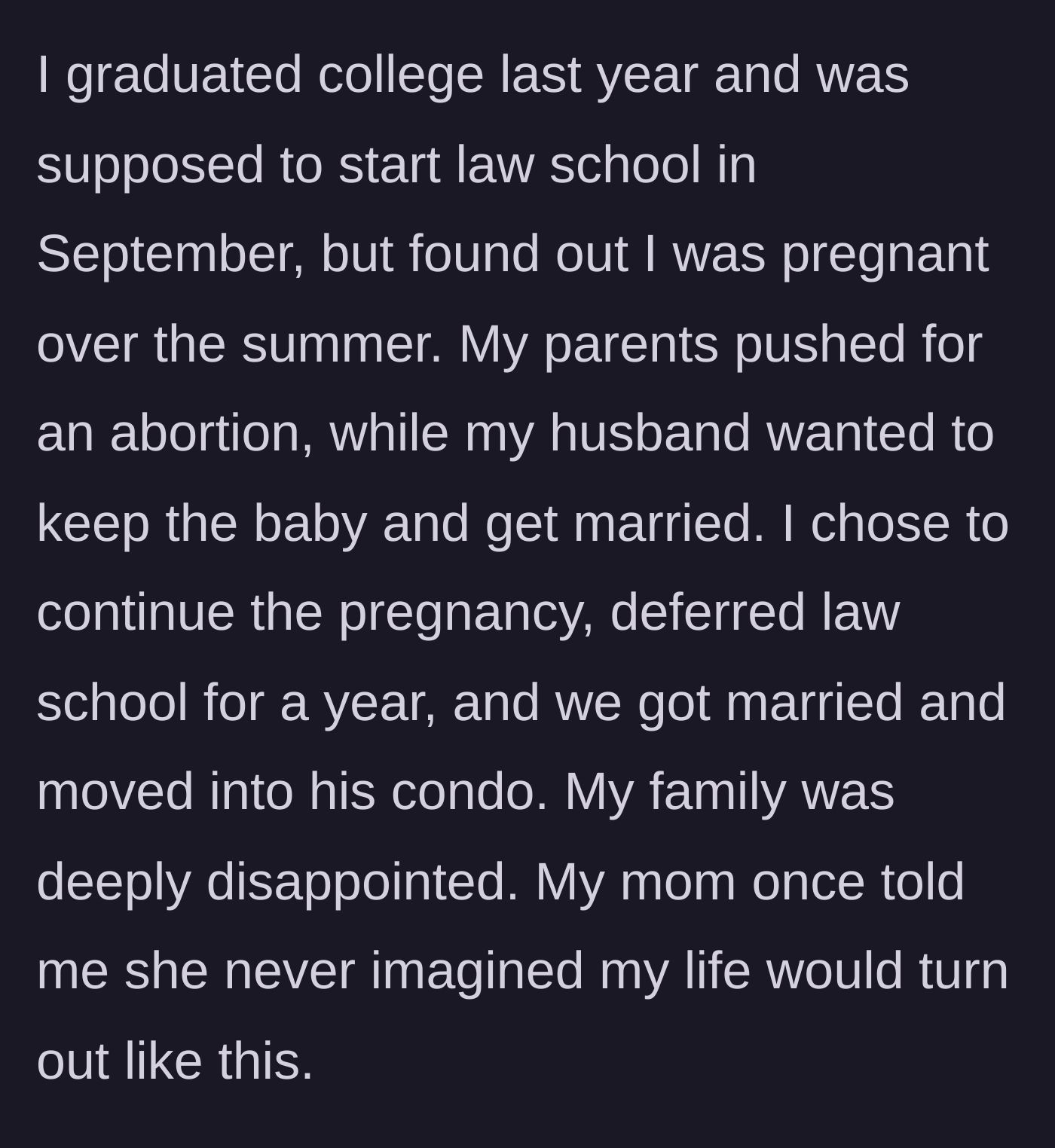 Story part 4 - The unplanned pregnancy, the parents' push for an abortion, and the wife's choice to defer law school to build a family.