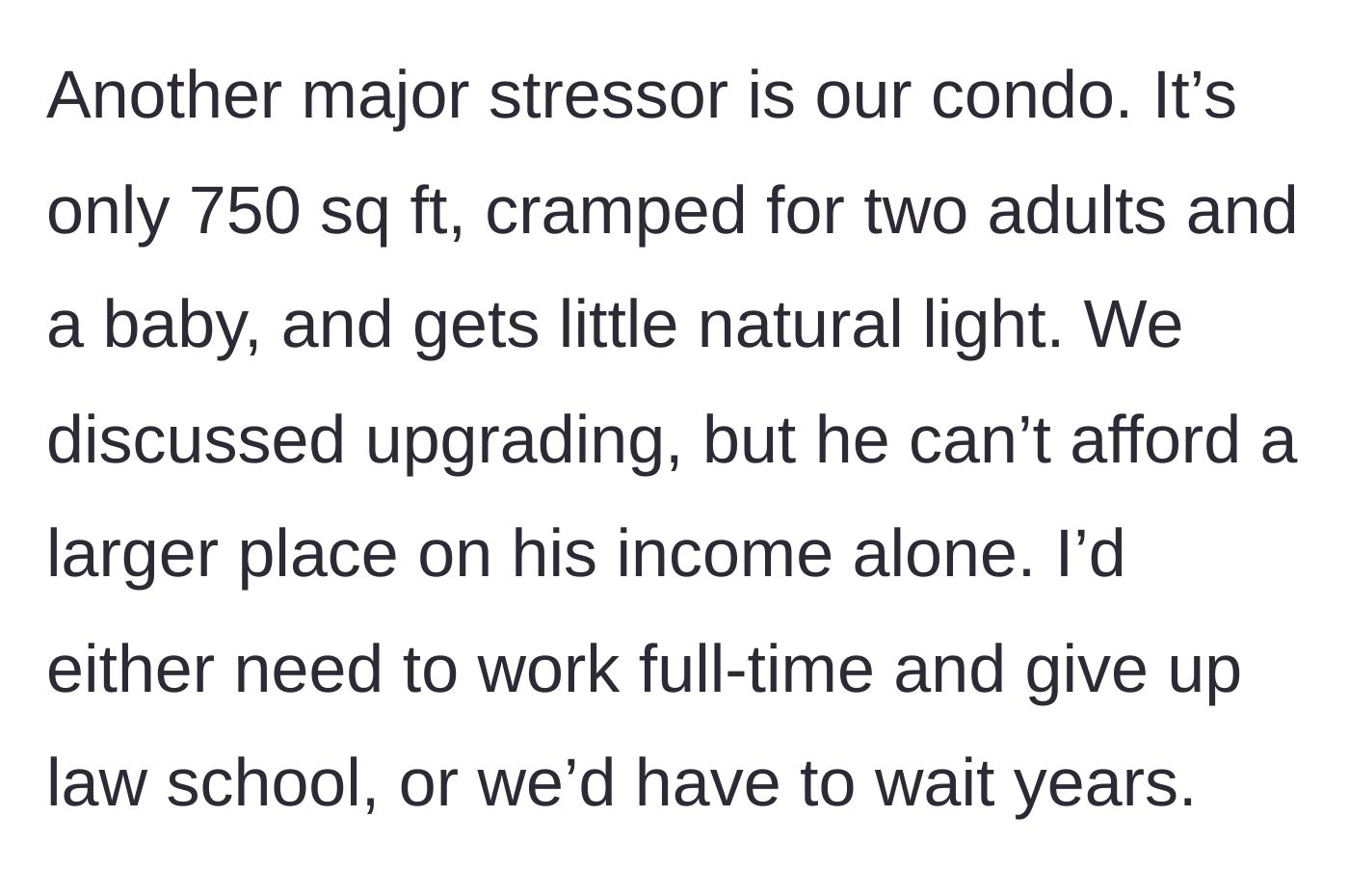 Story part 6 - The cramped 750 sq ft living conditions and the financial impossibility of upgrading without sacrificing her education.