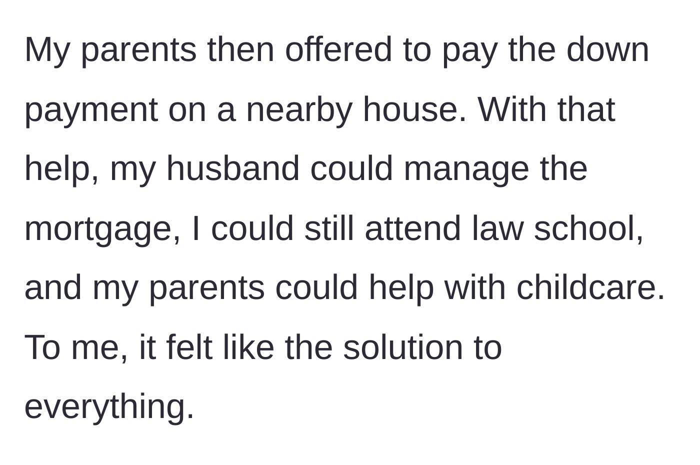 Story part 7 - The parents' offer to pay the down payment on a house to solve all their logistical and financial issues.