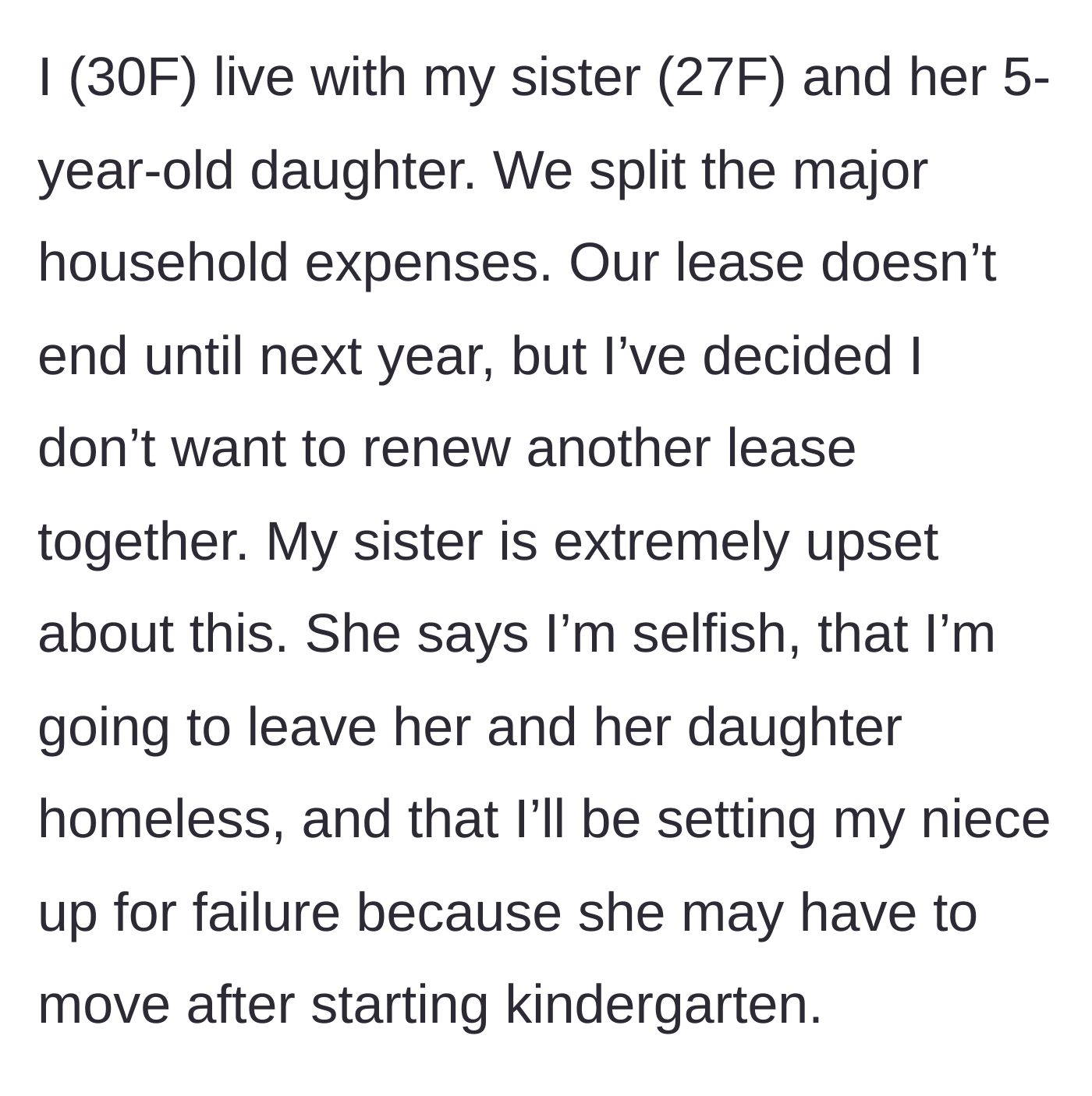 Story part 1 - 30F tells her 27F sister she isn't renewing their lease next year, leading to explosive accusations about homelessness.