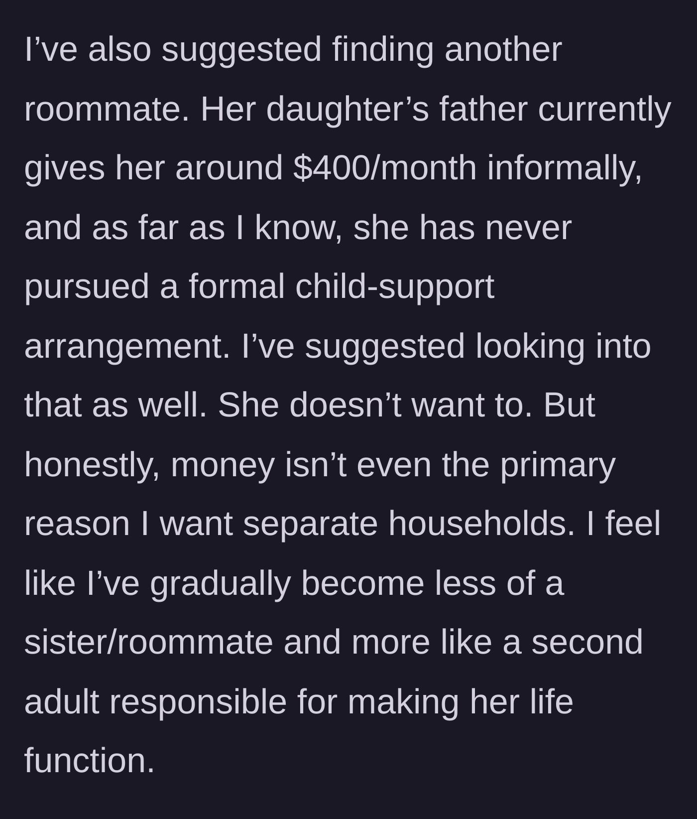 Story part 3 - The sister refuses to get a roommate or seek formal child support, treating her sister like a second parent.