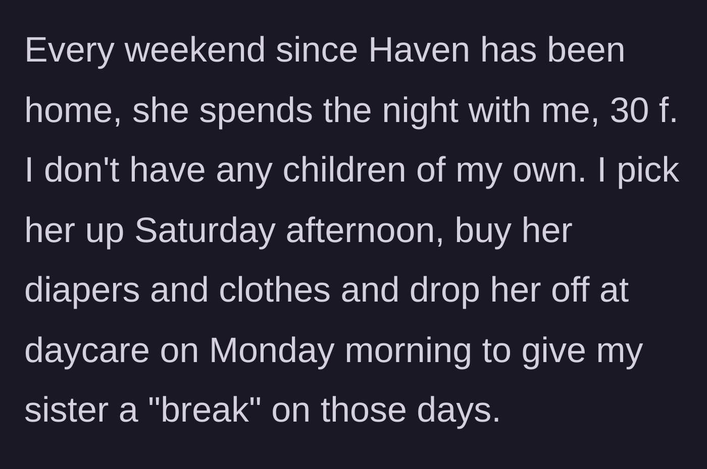 Story part 2 - The 30-year-old childfree author explains that she takes the baby every Saturday afternoon until Monday morning, buying her clothes and diapers, to give her sister a weekly break.