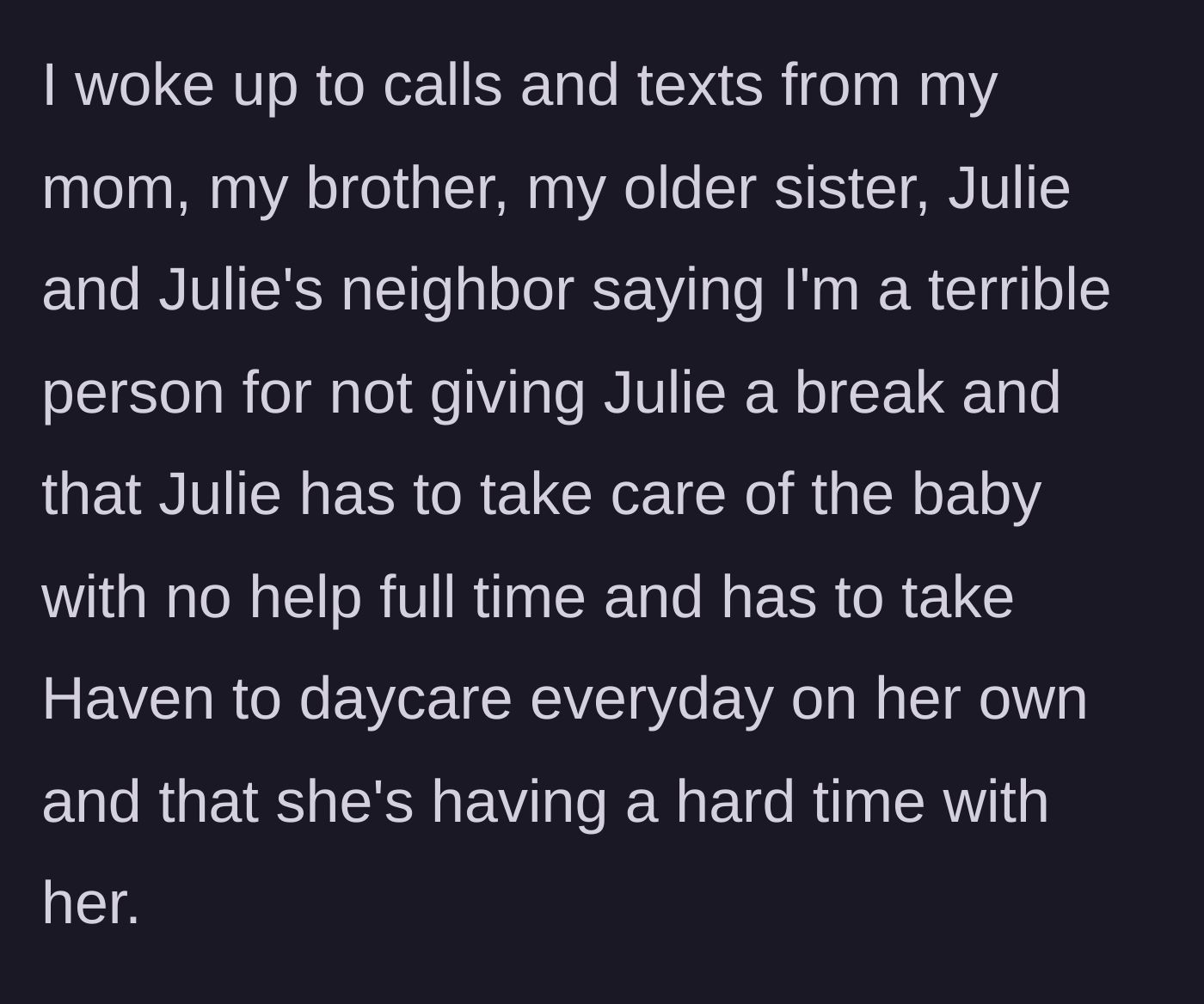 Story part 4 - The author wakes up to angry texts and calls from her mom, brother, sister, and even the sister's neighbor, all accusing her of being terrible for not giving Julie a break.