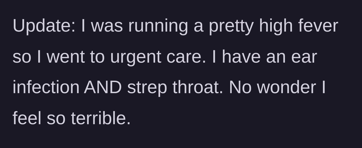 Story part 6 - In an update, the author reveals she went to urgent care for a high fever and was diagnosed with both strep throat and an ear infection.