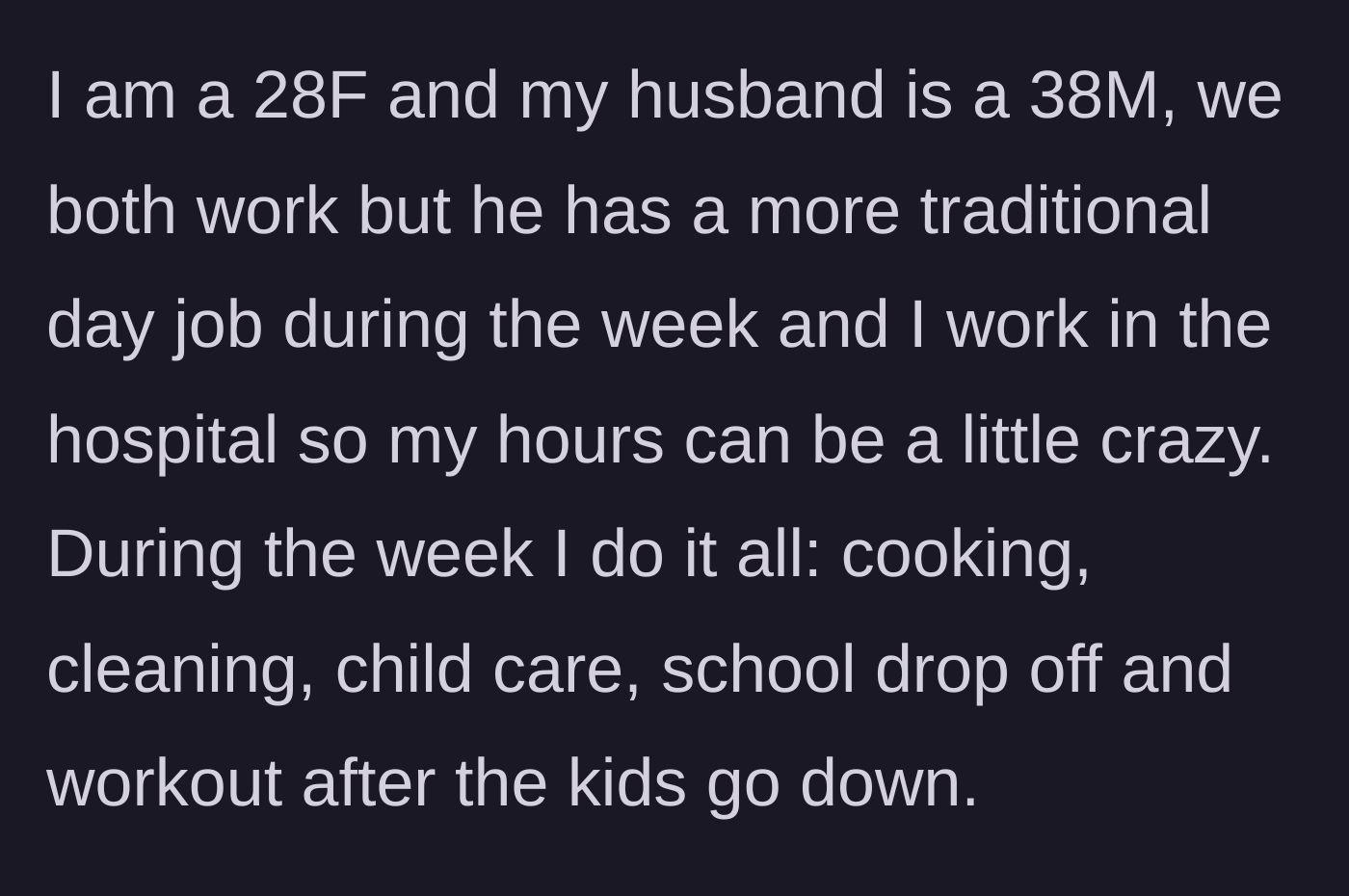 Story part 2 - The author details her grueling hospital shifts compared to her husband's standard day job, noting she still handles all chores, childcare, and workouts.