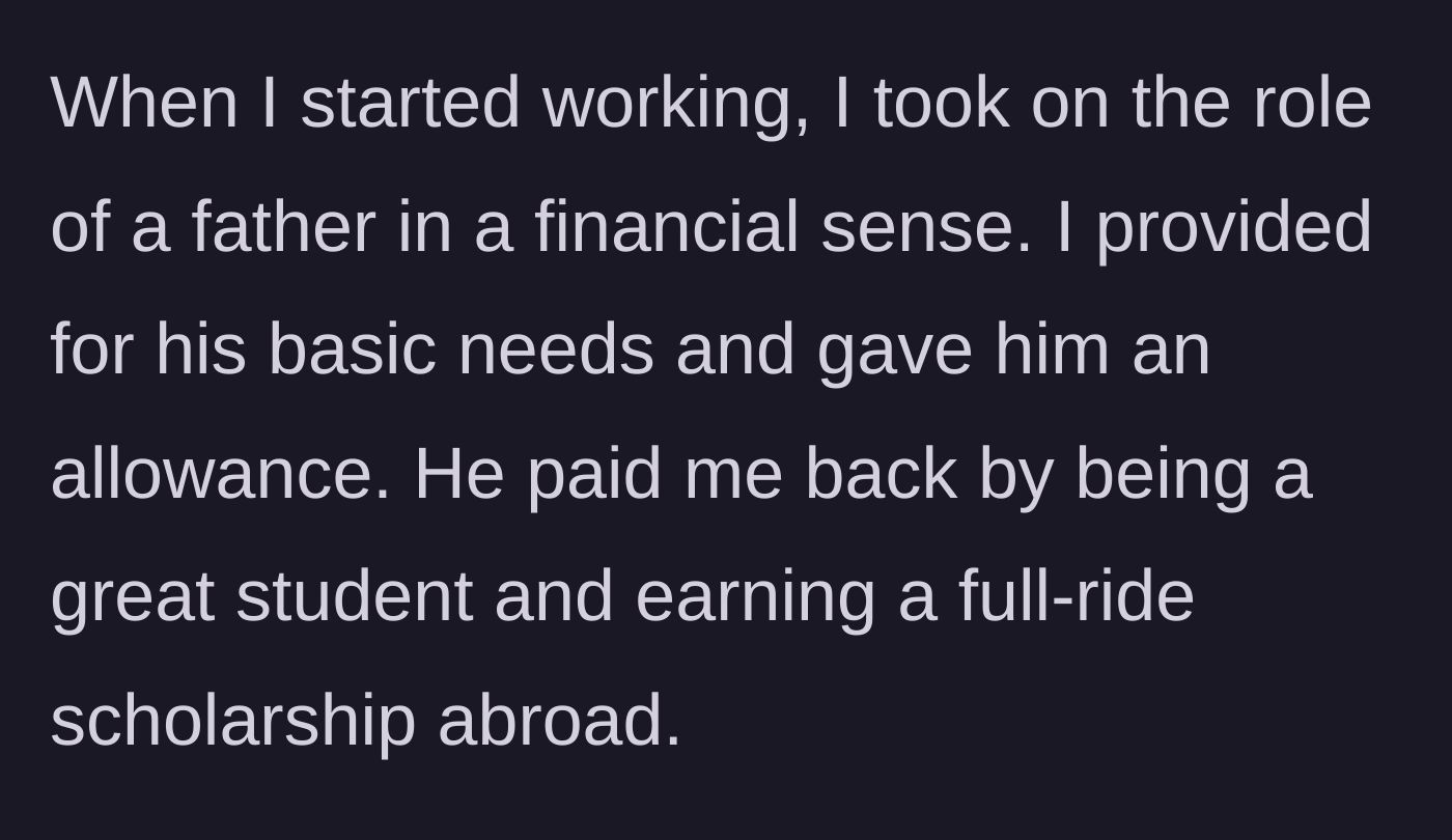 Story part 2 - OP describing how he acted as a father figure financially, paying for his brother's needs until the brother got a full-ride scholarship.