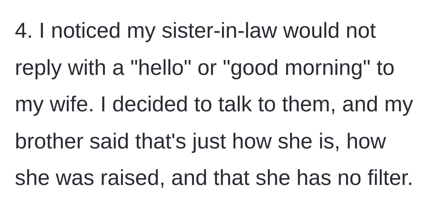 Story part 8 - SIL refusing to greet OP's wife in the mornings, which the brother defends as her just having 'no filter'.
