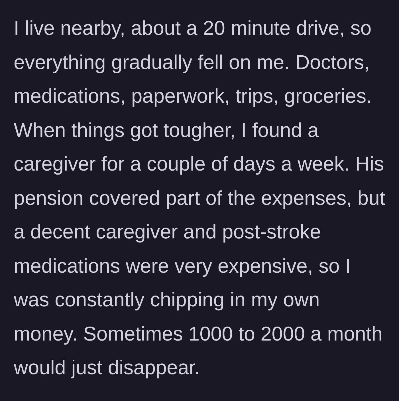 Story part 2 - The main character takes over all caretaking duties and spends thousands of their own money monthly to cover a professional caregiver.