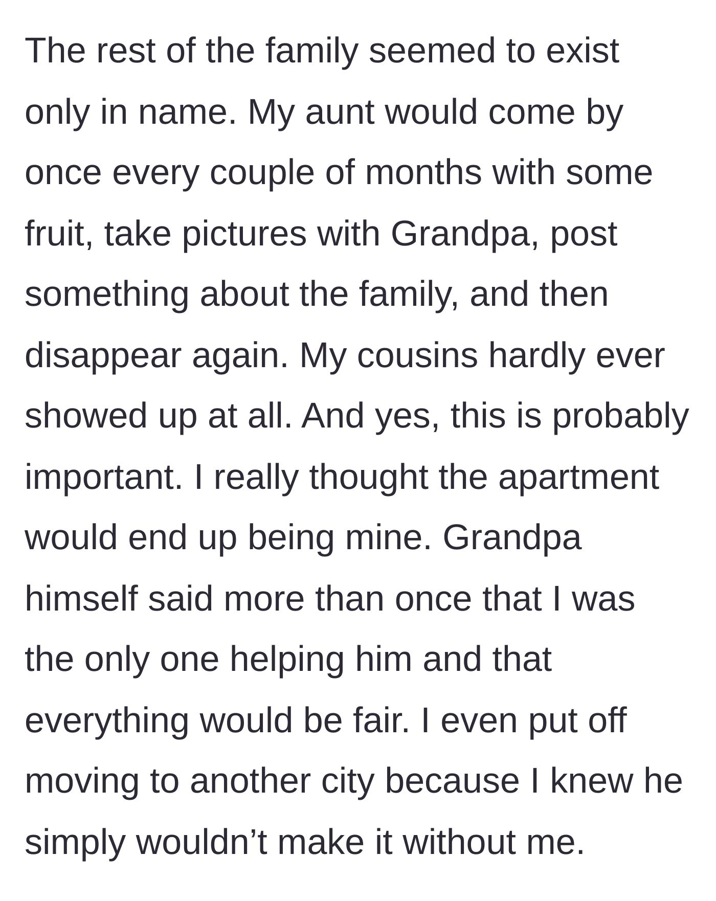 Story part 3 - The absentee aunt visits occasionally for photos, while the main character puts their life on hold believing the grandfather's explicit promises of fairness.
