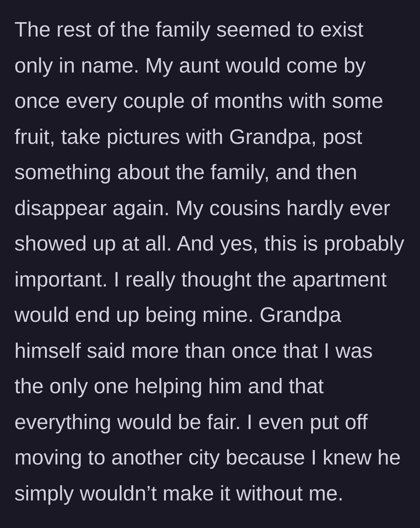 Story part 3 - The absentee aunt visits occasionally for photos, while the main character puts their life on hold believing the grandfather's explicit promises of fairness.