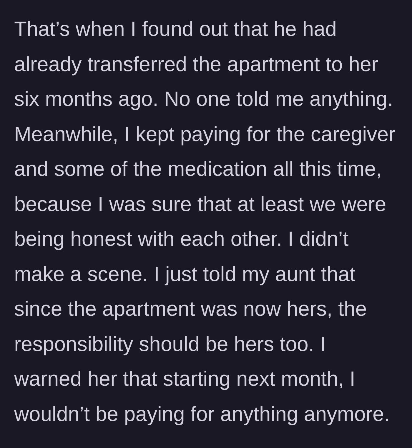 Story part 5 - The main character learns the apartment was secretly transferred months ago and calmly hands all financial and caregiving responsibilities directly to the aunt.