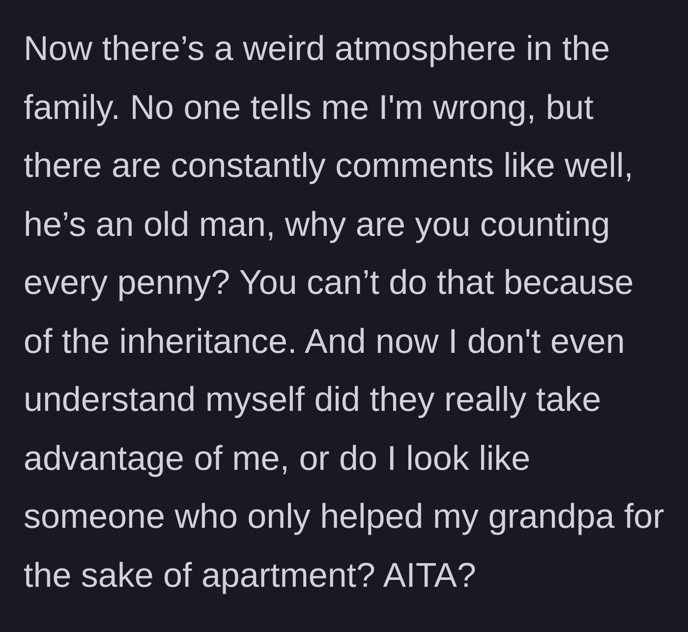 Story part 6 - The family creates a weird atmosphere, subtly guilt-tripping the main character for counting pennies and withdrawing their support.