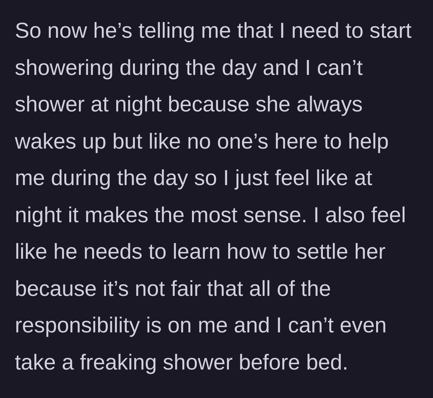 Story part 4 - The boyfriend demands she shower during the day instead of helping settle the baby himself.