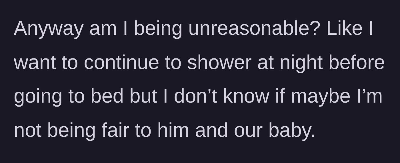 Story part 5 - The mother questions if she is being unreasonable or unfair for wanting to shower at night.