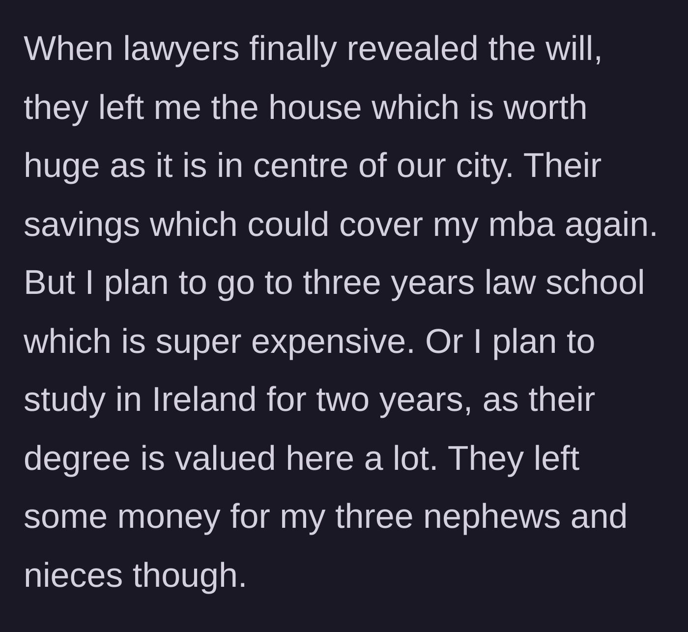 Story part 4 - The will reveals the main character gets the valuable city house and savings to resume his education.