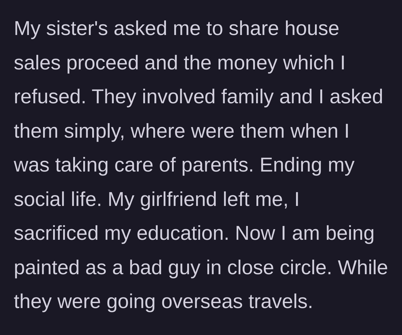 Story part 6 - The sisters demand a share, turn the family against him, while ignoring his sacrifices and their own luxury vacations.