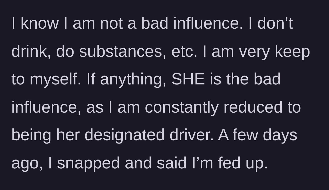 Story part 3 - The main character asserting her clean lifestyle and finally snapping after constantly being used as a designated driver.