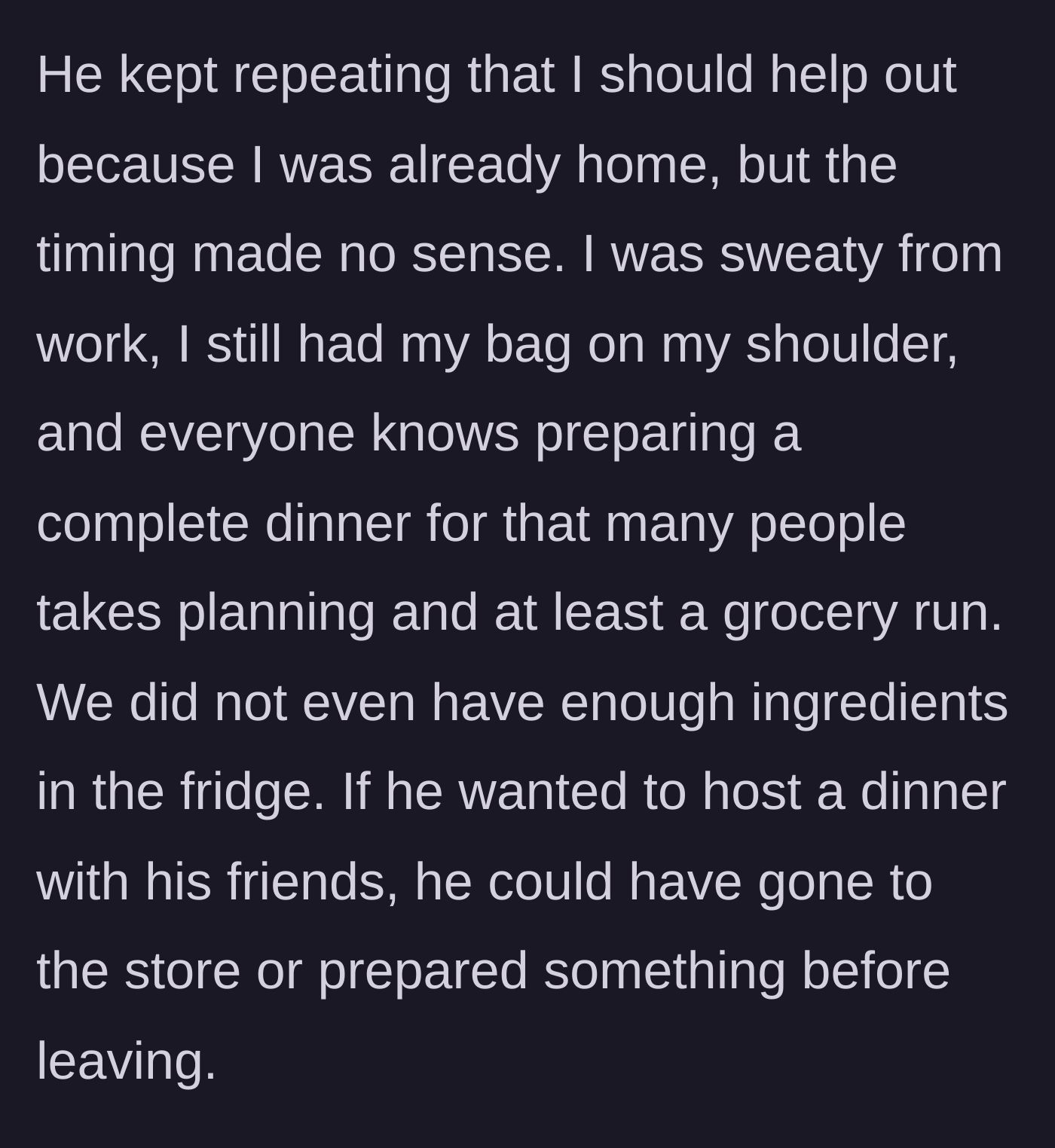 Story part 3 - The father insists she should cook simply because she is home, ignoring that she is still sweaty with her bag on her shoulder and that the fridge does not even have enough groceries.