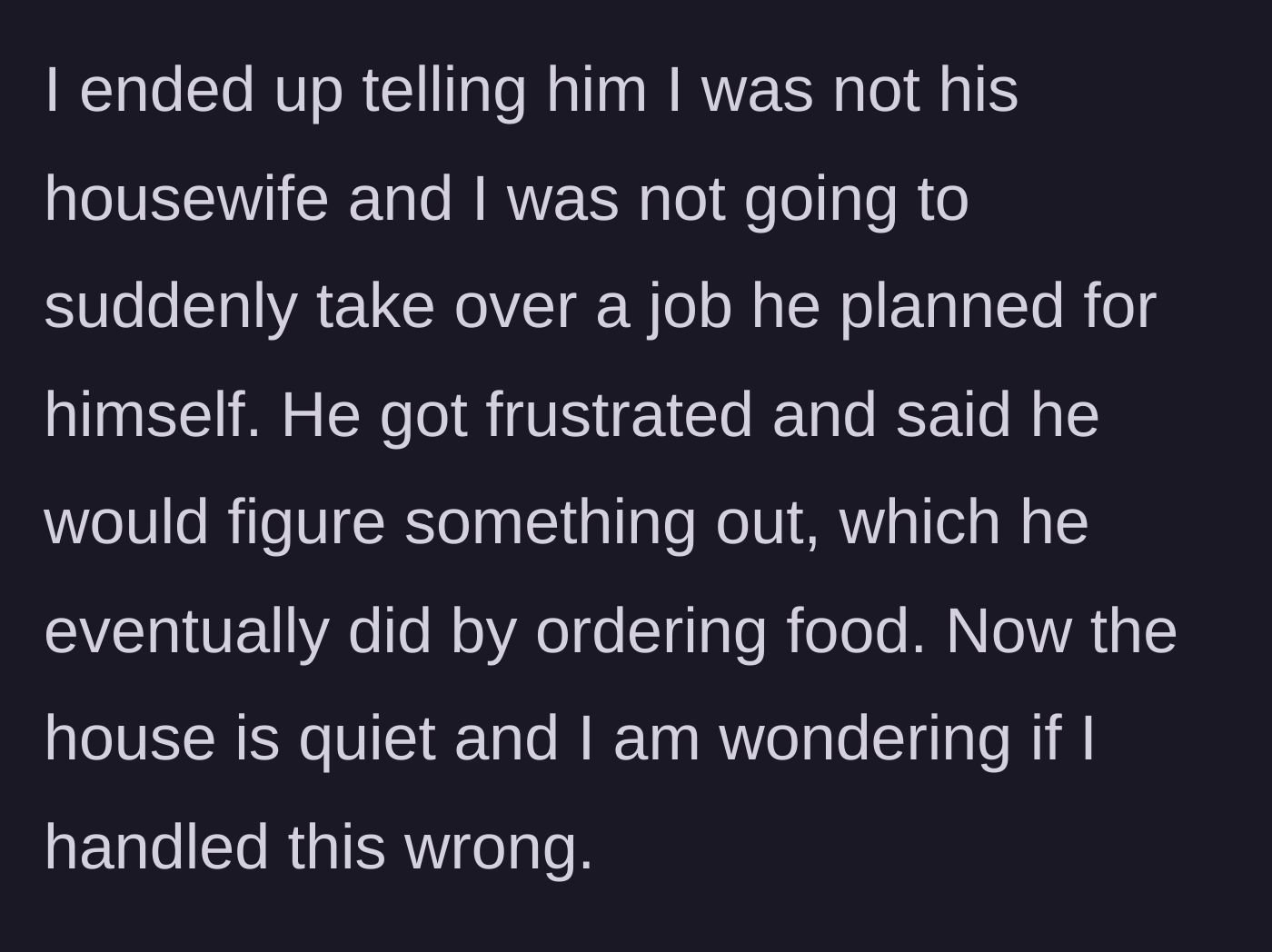 Story part 4 - The daughter tells her father she is not his housewife, prompting him to get frustrated, order food for his friends, and leave the house in tense silence.