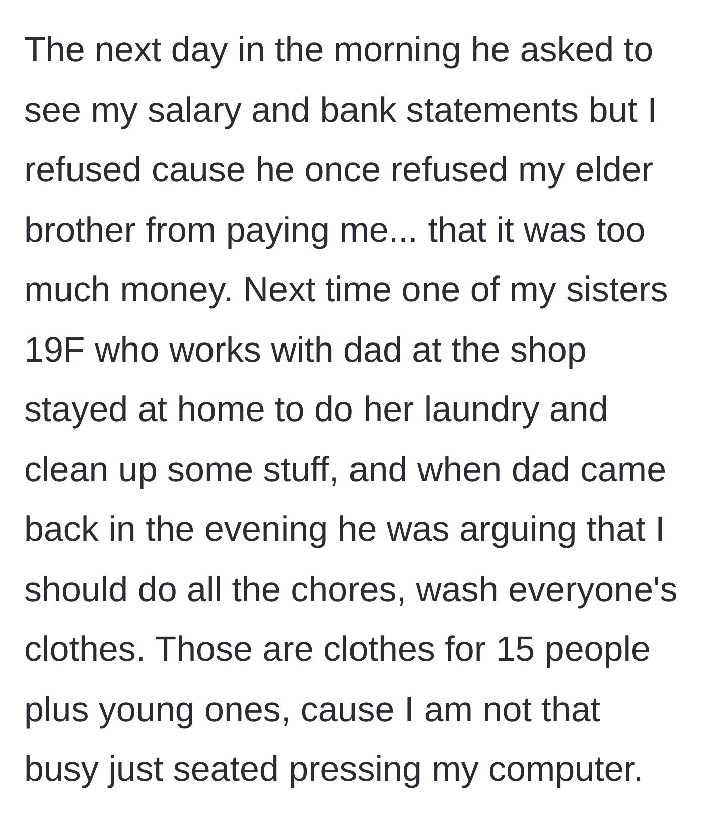 Story part 3 - Dad demands to see her bank statements and argues she should do the laundry for all 15 family members since she just sits at a computer.