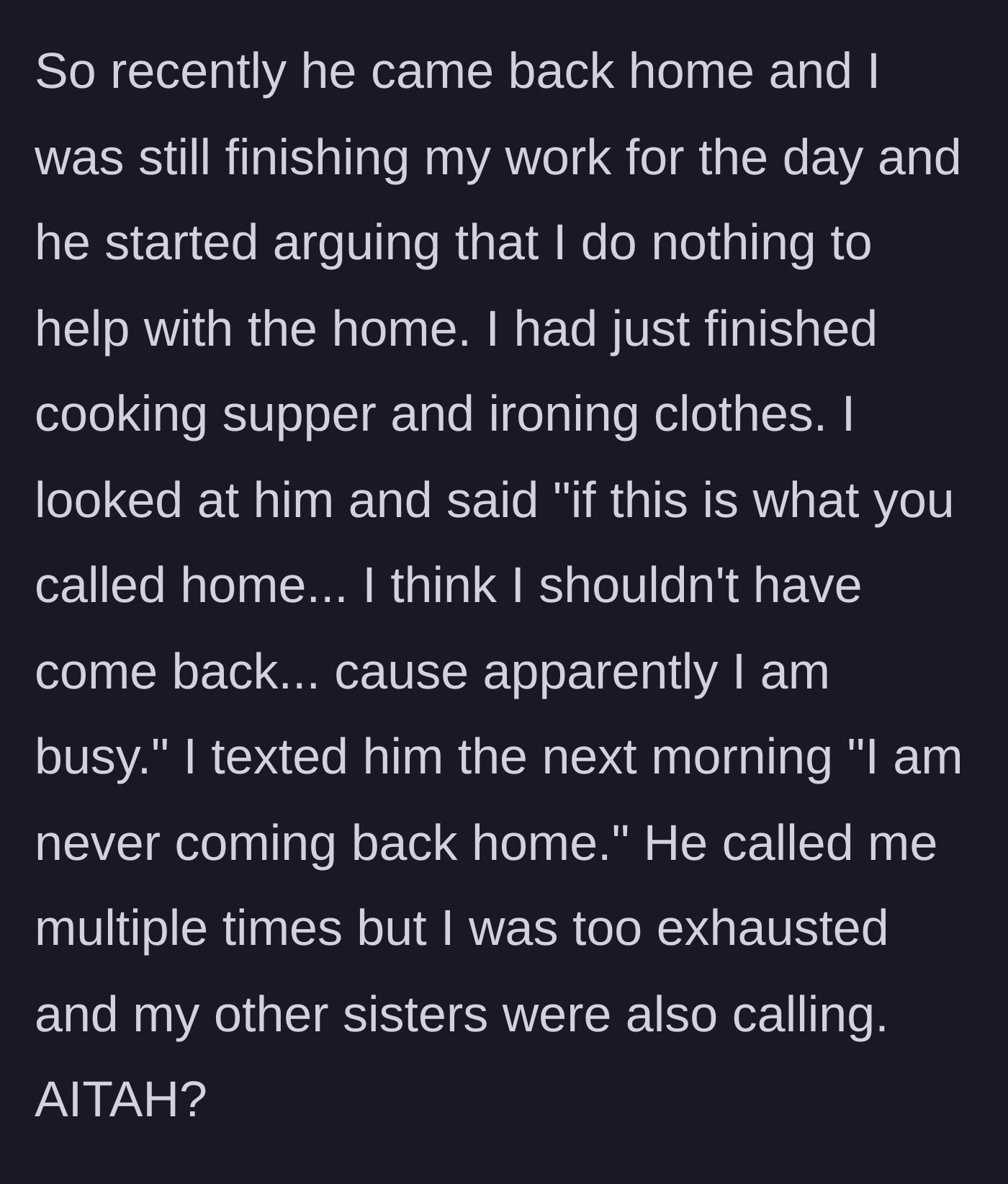 Story part 4 - After dad complains she does nothing despite her cooking and ironing, she snaps, tells him off, and texts him that she's never coming back.