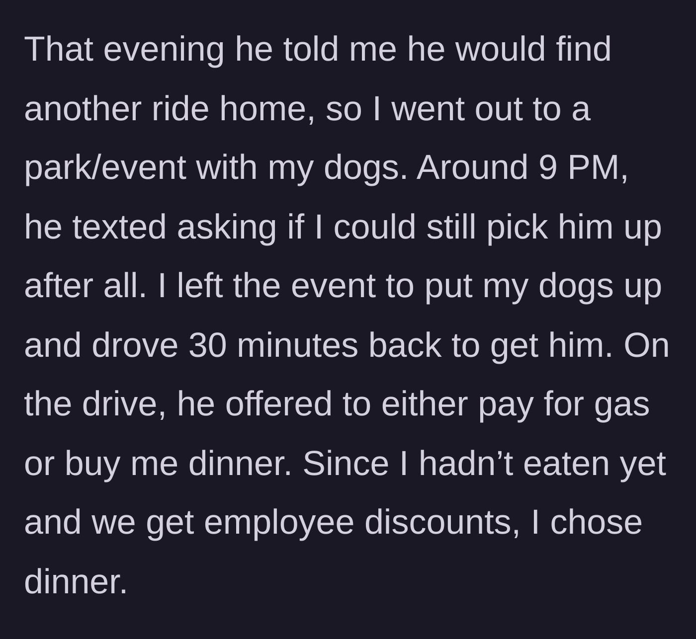 Story part 6 - Ex asks for another ride at 9 PM, making her drive 30 minutes back, and offers dinner as thanks.