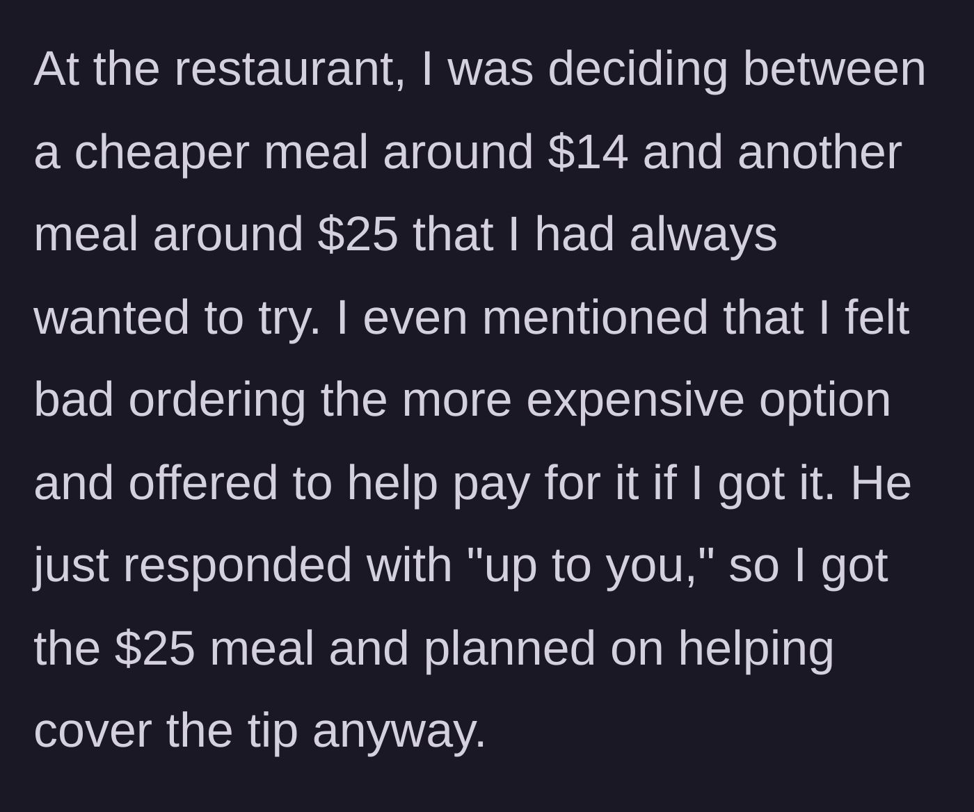 Story part 7 - Woman orders a $25 meal after he says it is up to her.