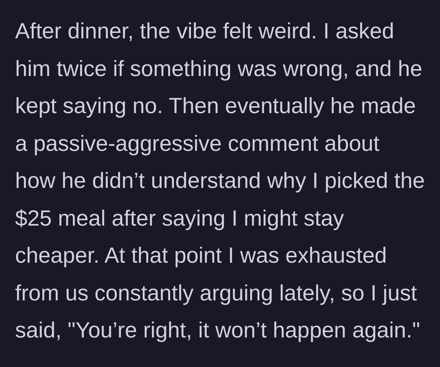 Story part 8 - Ex gets passive-aggressive about the meal price and she shuts it down.